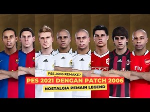 NEW PATCH🔥PES 2021 USING THE 2006 PATCH FOR LEGENDARY PLAYERS | MAXIMUM NOSTALGIA!!