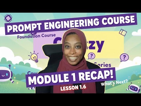 1.6 | Module 1 Recap & What's Next | Prompt Engineering Foundation