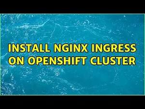 Install Nginx ingress on Openshift cluster