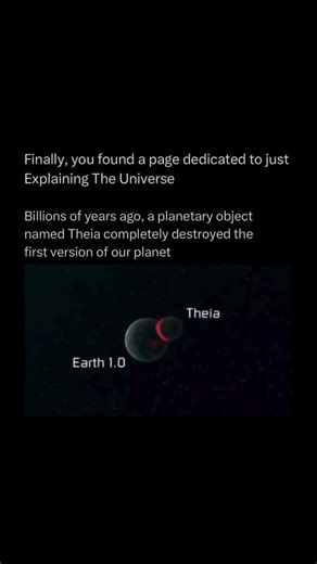 Explaining The Universe on Instagram: "About 4.5 billion years ago, during the chaotic early days of the solar system, a Mars-sized protoplanet named Theia is believed to have collided with the young Earth. This catastrophic impact released unimaginable energy, melting both worlds and blasting huge amounts of debris into space. The collision destroyed the early Earth’s original surface, reshaping the planet and forming a new, molten world. Much of Theia’s material merged with Earth’s core and ma
