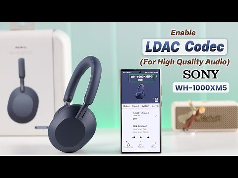 Sony WH-1000XM5 Enable LDAC! [Activate HD Audio]