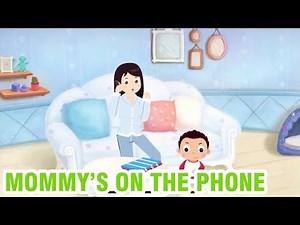 Kids Conversation - Mommy's on The Phone - Learn English for Kids