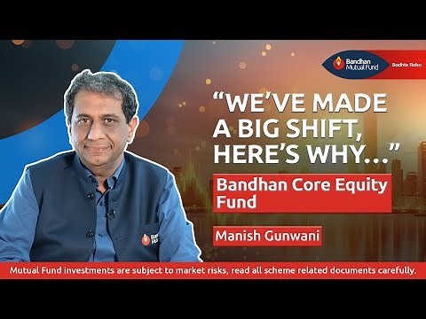 Bandhan Core Equity Fund: Strategy & Market Outlook 2025 | Manish Gunwani