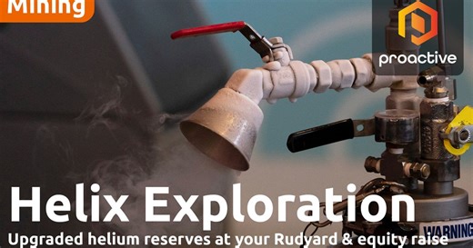 Helix Exploration raises £5mln in placing as it upgrades helium reserves at Rudyard Project