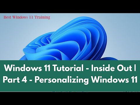 Windows 11 Tutorial - Inside Out | Part 4 - Personalizing Windows 11 | Windows 11 Tutorial