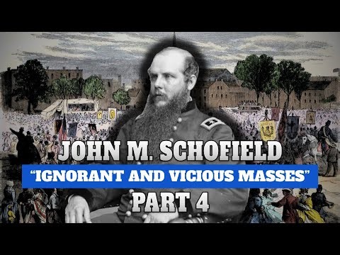 John Schofield, Part 4 | "Ignorant and Vicious Masses"