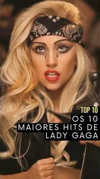 Os 10 maiores hits de Lady Gaga #ladygaga