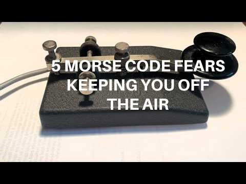 5 FEARS KEEPING NEW MORSE CODE OPERATORS OFF THE AIR