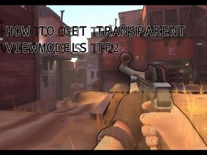 How to Get a Transparent Viewmodel in TF2 | Step-by-Step Tutorial"