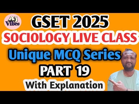 GSET 2025 Sociology Live Class | Unique MCQ Series Part 19 |Im Questions With Explanation | AJ Vibes