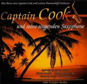 Captain Cook Und Seine Singenden Saxophone - Das Beste Von Captain Cook Und Seinen Traumschiff-Orchester