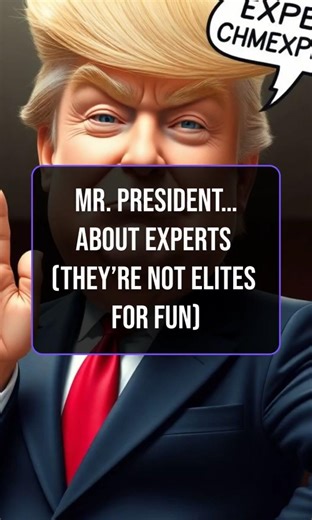 Mr. President…About Experts (They Studied This)