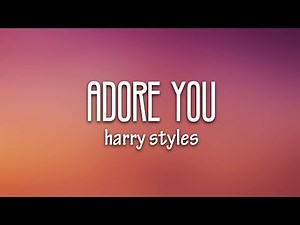 Harry Styles - Adore You (Lyrics)