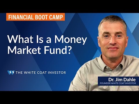 What Is a Money Market Fund? - WCI Financial Boot Camp #whitecoatinvestor