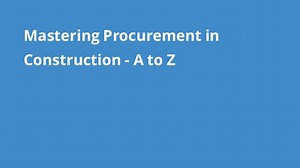 Mastering Procurement in Construction - A to Z