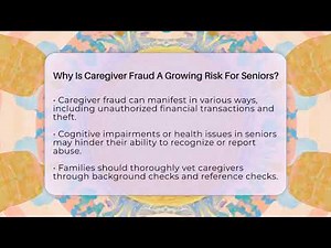 Why Is Caregiver Fraud A Growing Risk For Seniors? - Senior Scams Shield