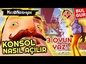 Hello Neighbor Console Açılışı, Hile Kodları, Bulgur