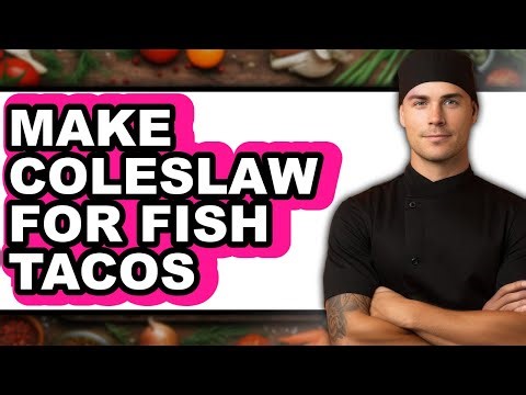 How to Make Coleslaw for Fish Tacos - Full Guide
