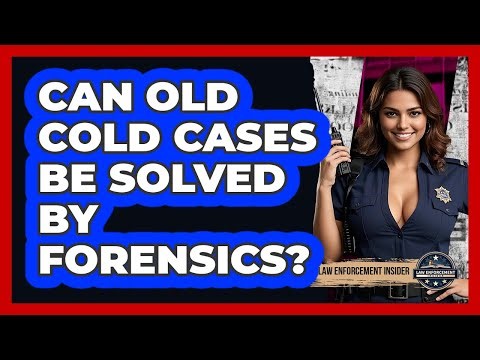 Can Old Cold Cases Be Solved By Forensics? - Law Enforcement Insider