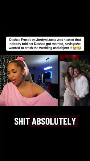Deshae Frost’s ex Jordyn Lucas was heated that nobody told her Deshae got married, 😭🤣