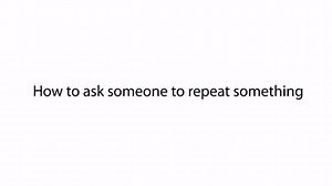 Have you ever had to ask someone to repeat what they said because you didn't understand them? What did you say? Watch this video to learn lots of different ways to ask someone to repeat something! Click here for the transcript and activities: http://bit.ly/1vFg64N Neil | LearnEnglish – British Council