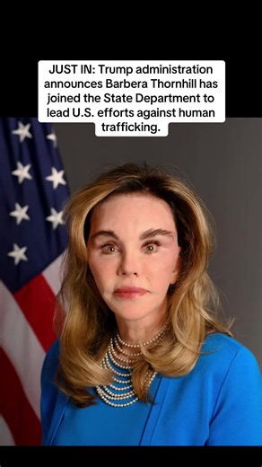 JUST IN: Trump administration announces Barbera Thornhill has joined the State Department to lead U.S. efforts against human trafficking. #unitedstatesofamerica #usatiktok🇺🇸 #donaldtrump #america #uscitizen