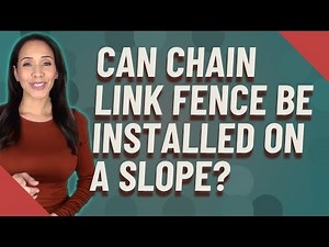 Can chain link fence be installed on a slope?