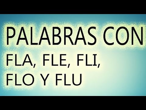 PALABRAS CON FLA, FLE, FLI, FLO Y FLU