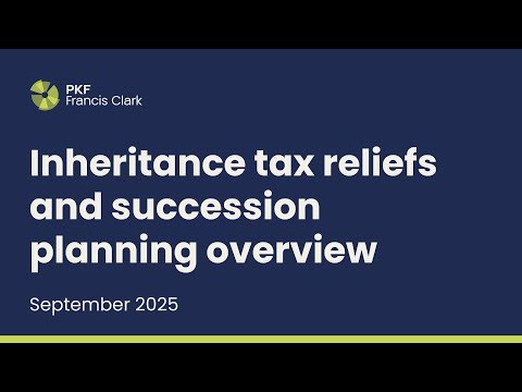 Inheritance tax reliefs and succession planning overview | PKF Francis Clark