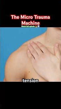 The micro trauma machine!