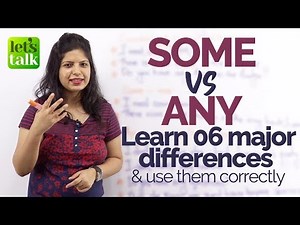 SOME vs ANY – Learn 6 differences and use them correctly in spoken English – Grammar Lesson