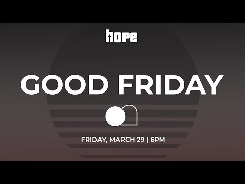 Hope Church Online - Good Friday Service