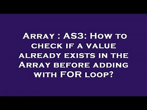 Array : AS3: How to check if a value already exists in the Array before adding with FOR loop?