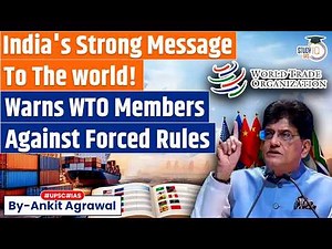 India warns WTO members against forced rules | Ankit Agrawal Study IQ