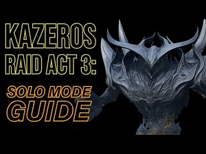 KAZEROS ACT 3: MORDUM SOLO RAID GUIDE
