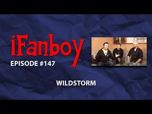 iFanboy #147 - Wildstorm
