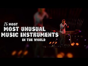 26 Most Unusual Music Instruments In The World