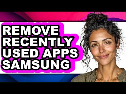 How to Remove Recently Used Apps Samsung (easy Method)