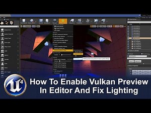 How To Enable Vulkan Preview In UE4 Editor and Fix Lighting