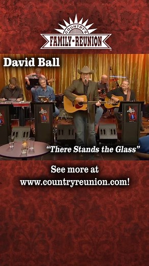 David Ball - There Stands the Glass | Countrys Family Reunion