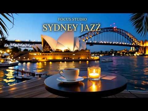 SYDNEY JAZZ – Opera House Sunset | Coastal Smooth Jazz for Focus & Relax