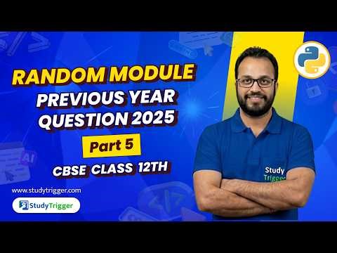 Random Module | Part 5 | Previous Year Question 2025 | CBSE Class 12 Computer Science | CBSE Exam