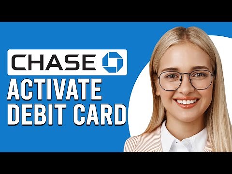 How To Activate Chase Debit Card (How Do I Activate My Chase Debit Card?)