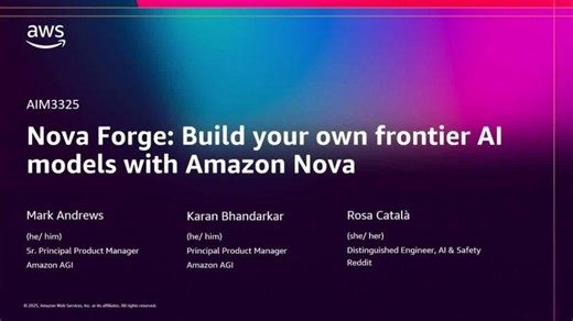 AWS re:Invent 2025 - Amazon Nova Forge: Build your own frontier models using Amazon Nova (AIM3325) | Kristine Simon