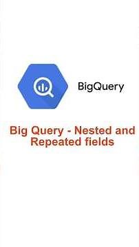 Big Query Nested & Repeated fields