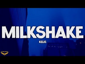 Kelis - Milkshake (Lyrics)