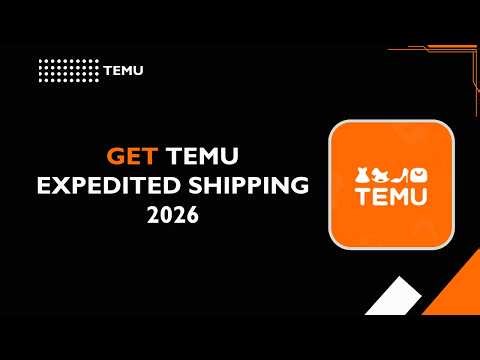 How to Get Temu Expedited Shipping 2026