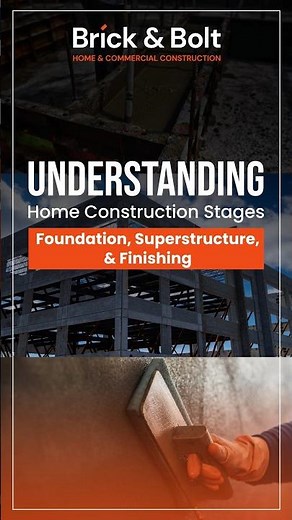 Understanding Home Construction Stages: Foundation, Superstructure, and Finishing Explained Clearly