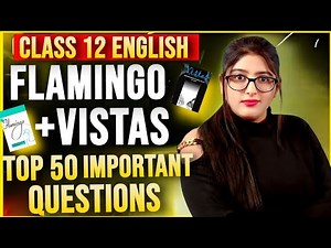Class 12 english important questions 2025 | Flamingo+Vistas Top 50 Question| Cbse Class 12 English