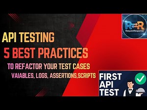 API Testing 5 Best Practices — Refactor Your Test Cases with Variables, Logs, Assertions & Scripts